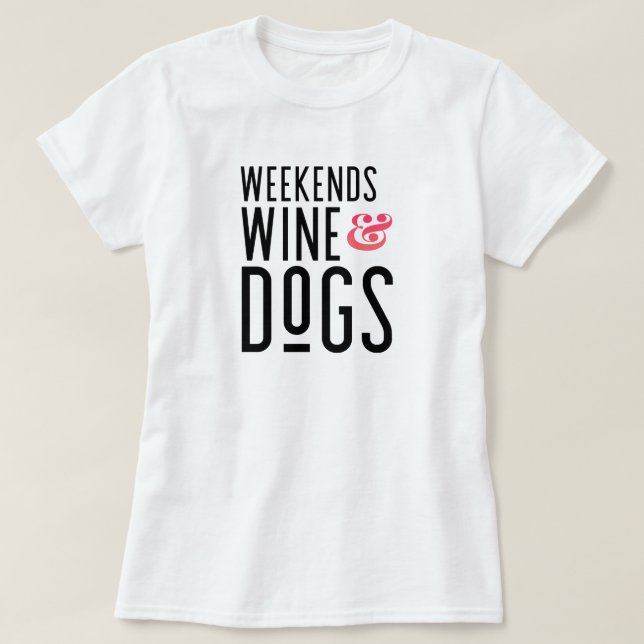 Camiseta de vino y perros de fin de semana (Diseño del anverso)