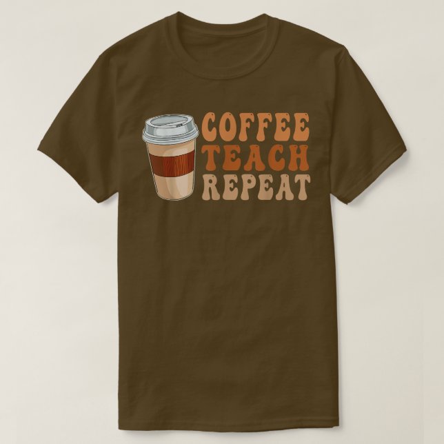 Camiseta De Vuelta A La Escuela De Café Teach Repetir La Vi (Diseño del anverso)