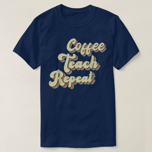 Camiseta De Vuelta A La Escuela De Café Teach Repetir Motiv (Diseño del anverso)