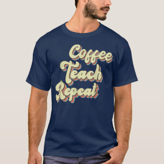 Camiseta De Vuelta A La Escuela De Café Teach Repetir Motiv