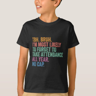Camiseta De Vuelta Al Colegio Tbh Bruh Olvide La Asistencia