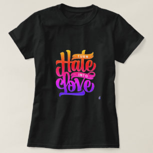 Camiseta Dé vuelta al odio en amor