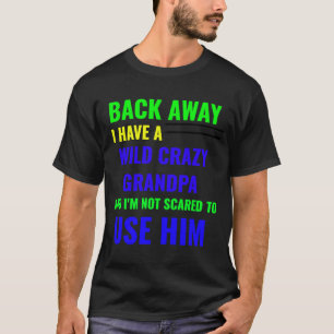 CAMISETA DE VUELTA TENGO UN GRANDPA DE LOCURA SALVAJE