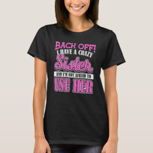 Camiseta De vuelta Tengo una hermana loca y no tengo miedo