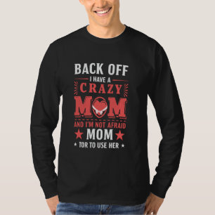 Camiseta De vuelta Tengo Una Mamá Loca Que No Tengo Miedo D