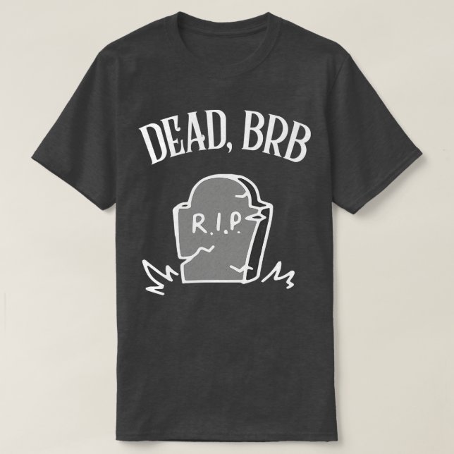 Camiseta DEAD BRB Funny Nihilism Design (Diseño del anverso)