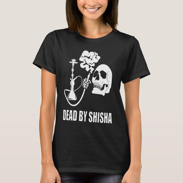 Camiseta Dead By Shisha Bar Water Pipe Smoking Smoker (Anverso)