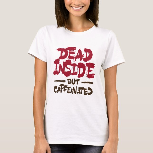 Camiseta Dead Inside But Caffeinated (Anverso)