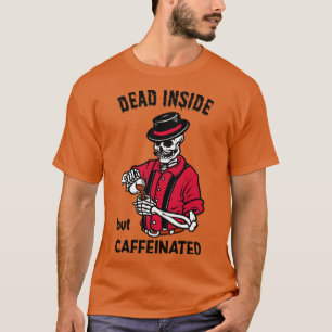 Camiseta Dead Inside But Caffeinated  Coffee Or Die Funny S