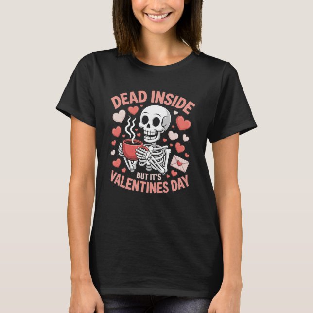 Camiseta Dead Inside But It's Valentines Day Funny Skeleton (Anverso)