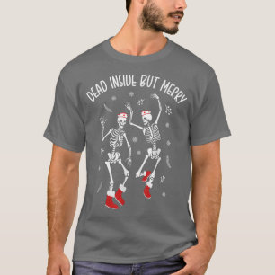 Camiseta Dead Inside But Merry Funny Dancing Skeleton Chris