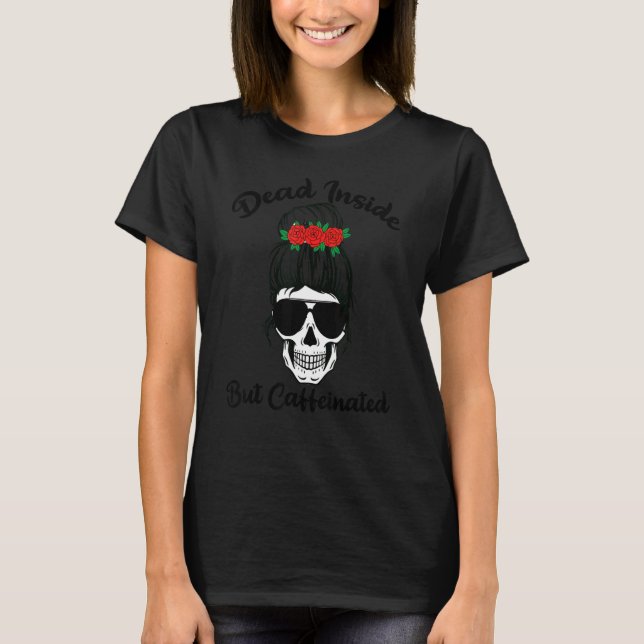 Camiseta Dead-Inside Pero Cafeinated Tee Skeleton Messy Bun (Anverso)
