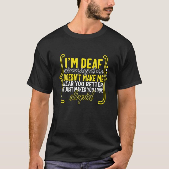 Camiseta Deaf Awareness Month I'm Deaf Screaming At Me Asl  (Anverso)