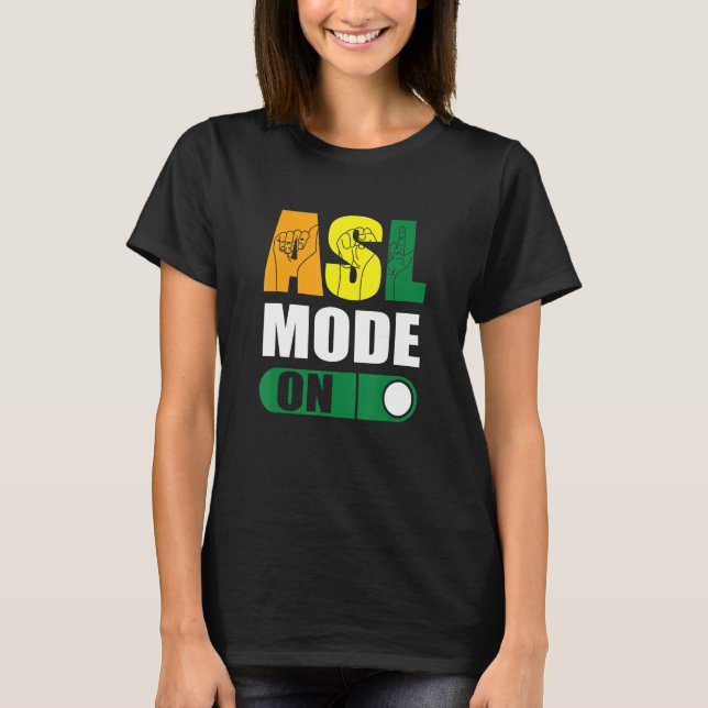 Camiseta Deaf Pride ASL Mode On Proud Hand Sign Language (Anverso)