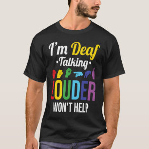 Camiseta Deaf Talking Louder no ayudará