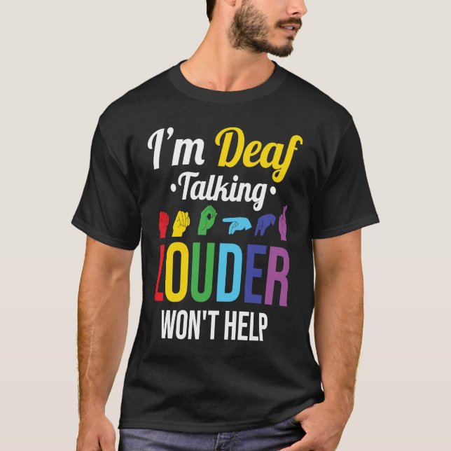 Camiseta Deaf Talking Louder no ayudará (Anverso)