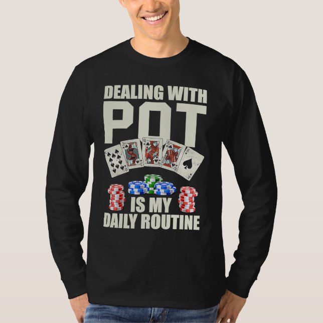 Camiseta Dealing with Pot is my daily routine Casino Dealer (Anverso)