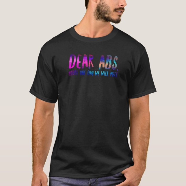 Camiseta Dear Abs, Maybe One Day We Will Meet - Funny Gym Q (Anverso)