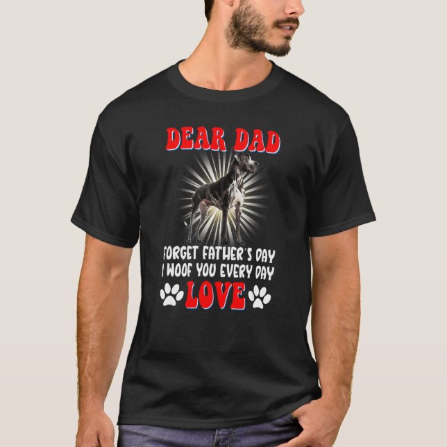 Camiseta Dear Dad forget Father's day I woof You every day (Anverso)