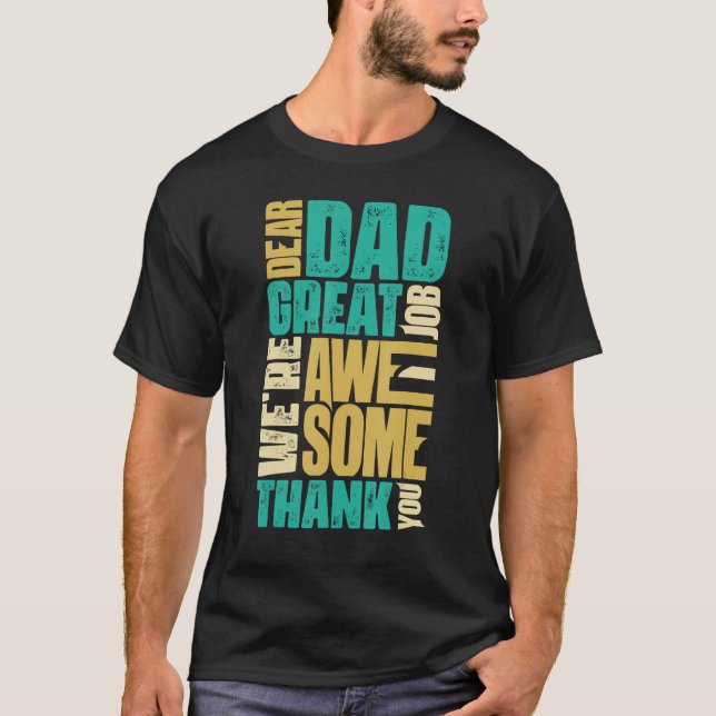 Camiseta Dear Dad Great Job We Are Awesome Thank You Father (Anverso)