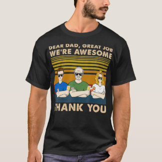 Camiseta Dear Dad Great Job We're Awesome Thank daughters