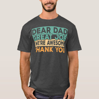 Camiseta Dear Dad Great Job We're Awesome Thank You father