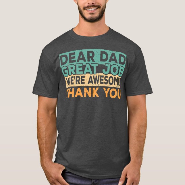 Camiseta Dear Dad Great Job We're Awesome Thank You father (Anverso)