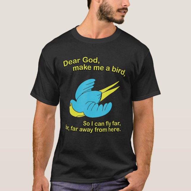 Camiseta Dear God Make Me A Bird So I Could Fly Far Apparel (Anverso)