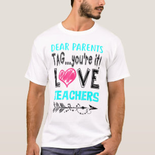 Camiseta Dear Parents Tag Youre It Love Teacher