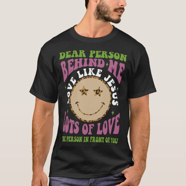 Camiseta Dear Person Behind Me Love Like Jesus Christian Bi (Anverso)