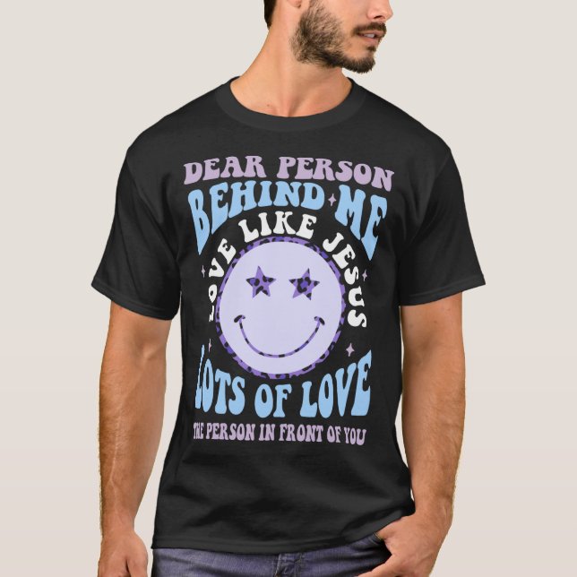 Camiseta Dear Person Behind Me Love Like Jesus Christian Bi (Anverso)