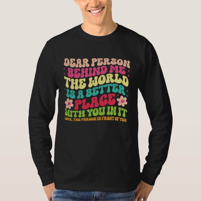 Camiseta Dear Person Behind Me Motivational Kindness & Post (Anverso)