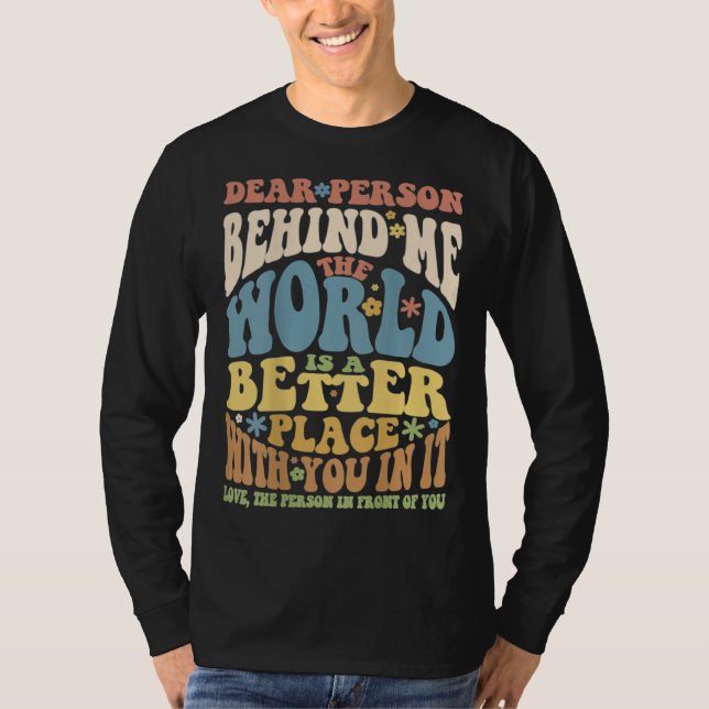 Camiseta Dear Person Behind Me Motivational Kindness & Post (Anverso)