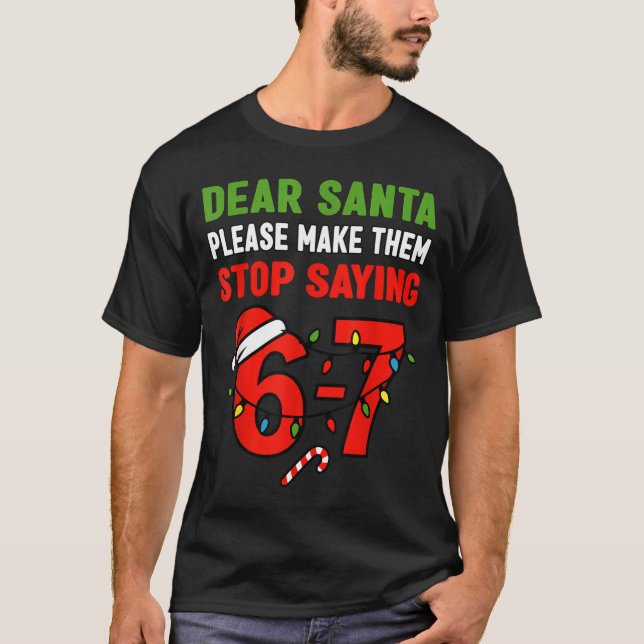 Camiseta Dear Santa 67 Funny Christmas Six Seven 6-7 Men Wo (Anverso)