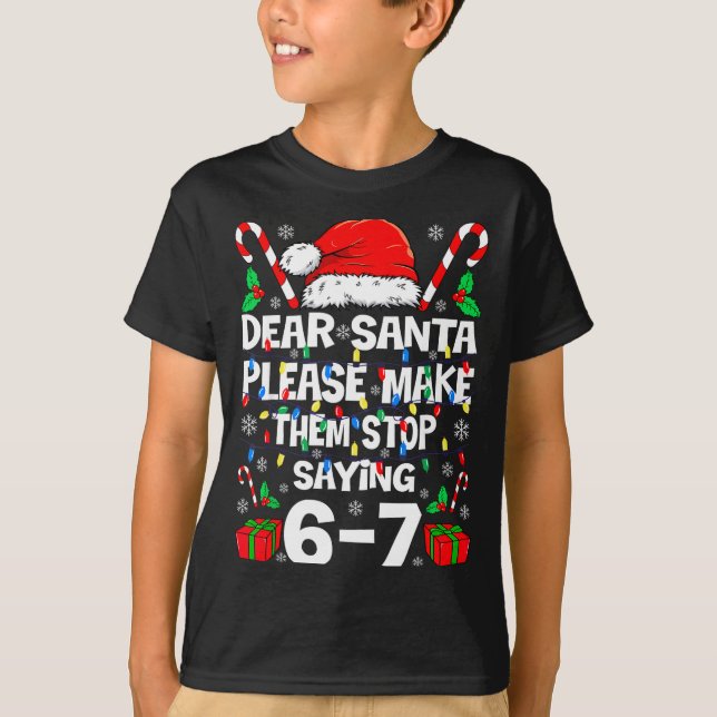 Camiseta Dear Santa 67 Funny Christmas Six Seven 6-7 Shirt  (Anverso)