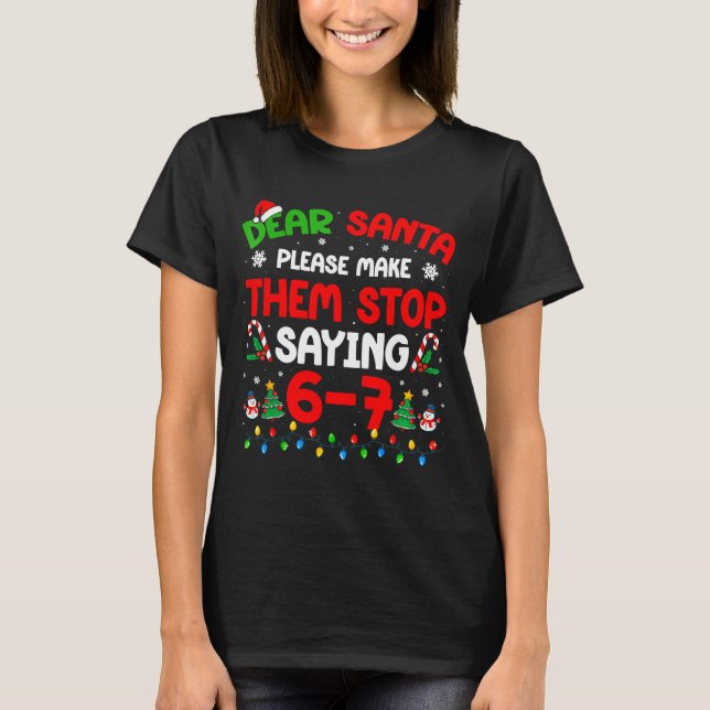 Camiseta Dear Santa 67 Meme Funny Christmas Six Seven 6 7 M (Anverso)