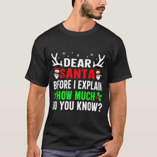 Camiseta Dear Santa Before I Can Explain How Much Do You  (Anverso)