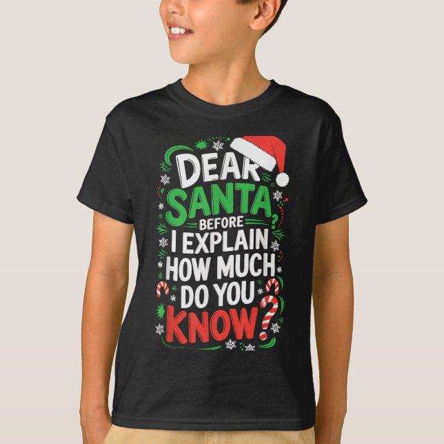 Camiseta Dear Santa Before I Explain How Much Do You Know S (Anverso)