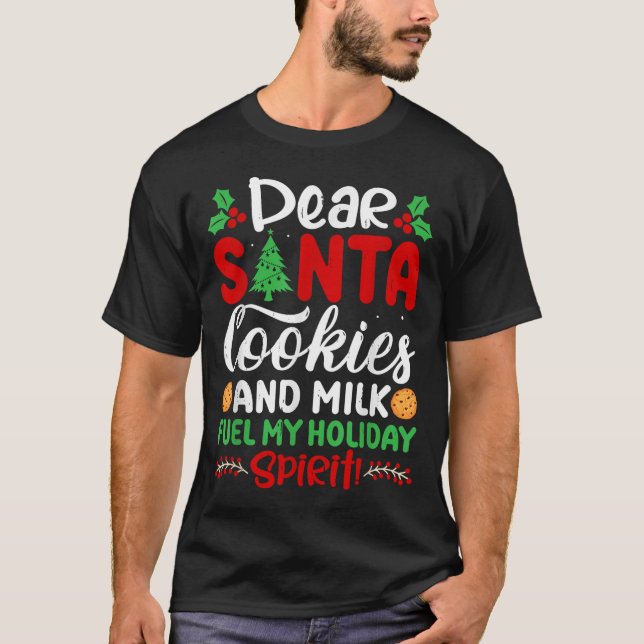 Camiseta Dear Santa Cookies And Milk Fuel My Holiday Srit X (Anverso)