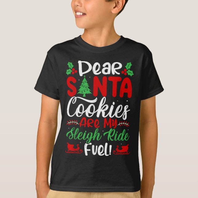 Camiseta Dear Santa Cookies Are My Sleigh Ride Fuel! Funny  (Anverso)
