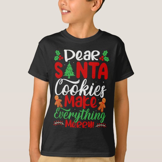 Camiseta Dear Santa Cookies Make Everything Merry! Funny Ch (Anverso)