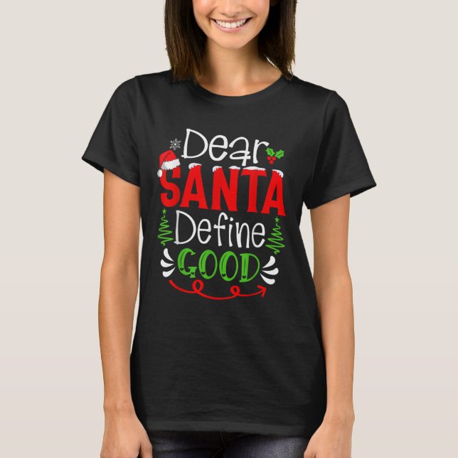 Camiseta Dear Santa Define Good Christmas Humor Quotes Fami (Anverso)