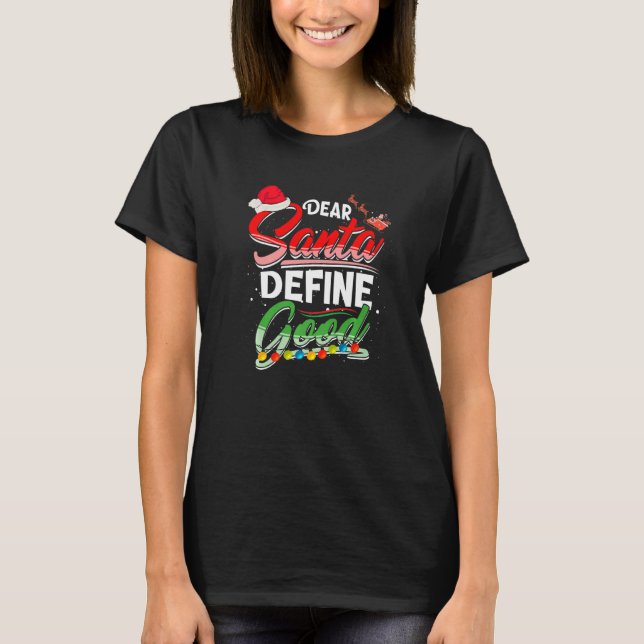 Camiseta Dear Santa Define Good Christmas Matching Xmas Lig (Anverso)