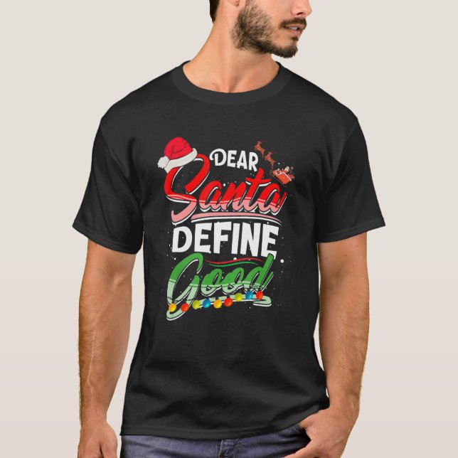 Camiseta Dear Santa Define Good Christmas Matching Xmas Lig (Anverso)