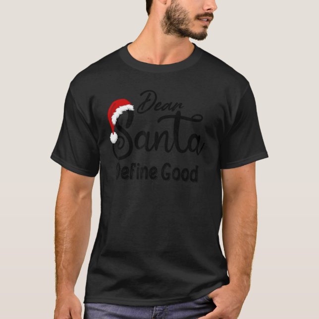 Camiseta Dear Santa Define Good Family Christmas Matching P (Anverso)