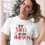 Camiseta Dear Santa Define Naughty Fun Christmas<br><div class="desc">Dear Santa Define Naughty Fun Christmas.  Festive humor quote in an artsy script with a touch of faux glitter.</div>