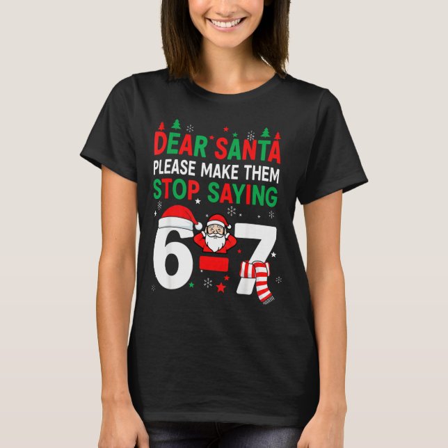 Camiseta Dear Santa, Funny 67 Six Seven Christmas 6-7 Men W (Anverso)