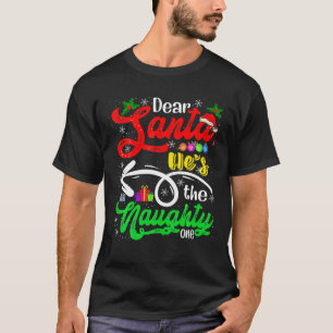 Camiseta Dear Santa He's The Naughty One Christmas Santa Co