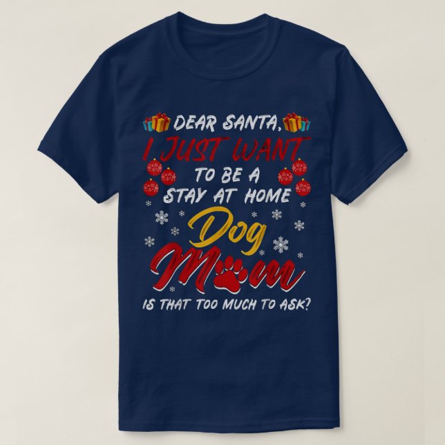 Camiseta Dear Santa I Just Want To Be A Stay At Home Dog Mo (Diseño del anverso)
