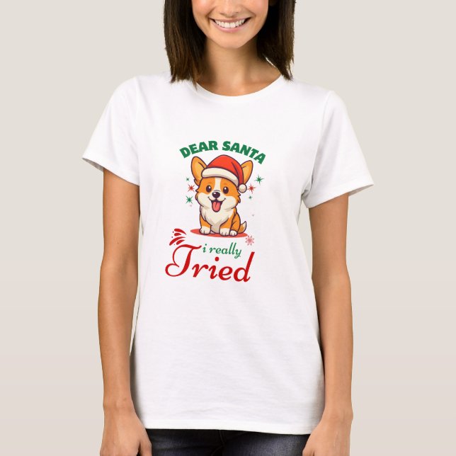 Camiseta Dear Santa I Really Fried Cute Dog Christmas  (Anverso)